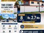 8P with Old two story House for Sale at Land Value Close to Galle Rd